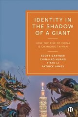 Identity in the Shadow of a Giant: How the Rise of China is Changing Taiwan cena un informācija | Sociālo zinātņu grāmatas | 220.lv