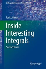 Inside Interesting Integrals: A Collection of Sneaky Tricks, Sly Substitutions, and Numerous Other Stupendously Clever, Awesomely Wicked, and Devilishly Seductive Maneuvers for Computing Hundreds of Perplexing Definite Integrals From Physics, Engineering, cena un informācija | Ekonomikas grāmatas | 220.lv