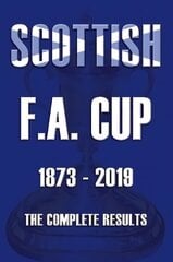 Scottish F.A.Cup 1873-2019 - The Complete Results цена и информация | Книги о питании и здоровом образе жизни | 220.lv