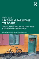 Imagining Far-right Terrorism: Violence, Immigration, and the Nation State in Contemporary Western Europe цена и информация | Исторические книги | 220.lv