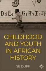 Children and Youth in African History 1st ed. 2022 cena un informācija | Vēstures grāmatas | 220.lv