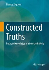 Constructed Truths: Truth and Knowledge in a Post-truth World 1st ed. 2023 cena un informācija | Ekonomikas grāmatas | 220.lv