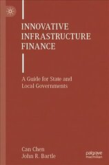 Innovative Infrastructure Finance: A Guide for State and Local Governments 1st ed. 2022 цена и информация | Книги по экономике | 220.lv
