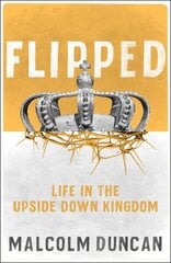 Flipped: Life in the upside down Kingdom cena un informācija | Garīgā literatūra | 220.lv