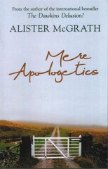 Mere Apologetics: How To Help Seekers And Sceptics Find Faith цена и информация | Духовная литература | 220.lv