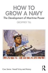 How to Grow a Navy: The Development of Maritime Power cena un informācija | Sociālo zinātņu grāmatas | 220.lv