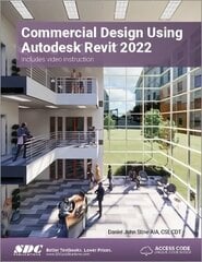 Commercial Design Using Autodesk Revit 2022 цена и информация | Книги по экономике | 220.lv