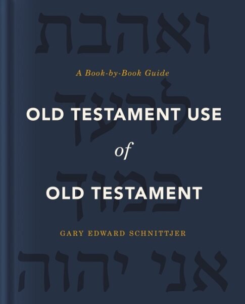 Old Testament Use of Old Testament: A Book-by-Book Guide цена и информация | Garīgā literatūra | 220.lv