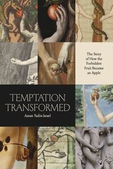 Temptation Transformed: The Story of How the Forbidden Fruit Became an Apple cena un informācija | Garīgā literatūra | 220.lv