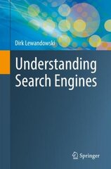 Understanding Search Engines 1st ed. 2023 cena un informācija | Ekonomikas grāmatas | 220.lv