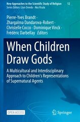 When Children Draw Gods: A Multicultural and Interdisciplinary Approach to Children's Representations of Supernatural Agents 1st ed. 2023 цена и информация | Духовная литература | 220.lv