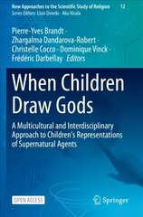 When Children Draw Gods: A Multicultural and Interdisciplinary Approach to Children's Representations of Supernatural Agents 1st ed. 2023 cena un informācija | Garīgā literatūra | 220.lv