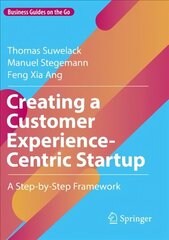 Creating a Customer Experience-Centric Startup: A Step-by-Step Framework 1st ed. 2022 cena un informācija | Ekonomikas grāmatas | 220.lv
