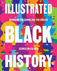 Illustrated Black History: Honoring the Iconic and the Unseen cena un informācija | Vēstures grāmatas | 220.lv