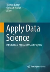 Apply Data Science: Introduction, Applications and Projects 1st ed. 2023 cena un informācija | Ekonomikas grāmatas | 220.lv