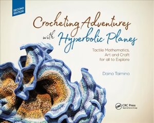 Crocheting Adventures with Hyperbolic Planes: Tactile Mathematics, Art and Craft for all to Explore, Second Edition 2nd edition цена и информация | Книги по экономике | 220.lv