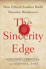 Sincerity Edge: How Ethical Leaders Build Dynamic Businesses цена и информация | Книги по экономике | 220.lv