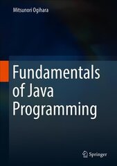 Fundamentals of Java Programming 1st ed. 2018 cena un informācija | Ekonomikas grāmatas | 220.lv