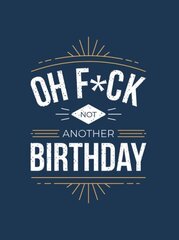 Oh F*ck - Not Another Birthday: Quips and Quotes about Getting Older cena un informācija | Fantāzija, fantastikas grāmatas | 220.lv