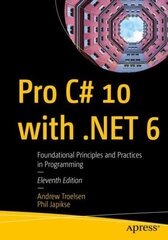 Pro C# 10 with .NET 6: Foundational Principles and Practices in Programming 11st ed. cena un informācija | Ekonomikas grāmatas | 220.lv