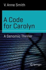 Code for Carolyn: A Genomic Thriller 1st ed. 2019 cena un informācija | Fantāzija, fantastikas grāmatas | 220.lv