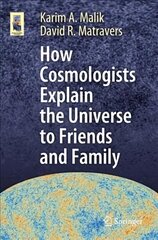 How Cosmologists Explain the Universe to Friends and Family 1st ed. 2019 cena un informācija | Grāmatas par veselīgu dzīvesveidu un uzturu | 220.lv