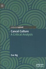 Cancel Culture: A Critical Analysis 1st ed. 2022 cena un informācija | Sociālo zinātņu grāmatas | 220.lv