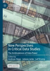 New Perspectives in Critical Data Studies: The Ambivalences of Data Power 1st ed. 2022 cena un informācija | Sociālo zinātņu grāmatas | 220.lv
