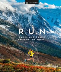 Run: Races and Trails Around the World цена и информация | Книги о питании и здоровом образе жизни | 220.lv