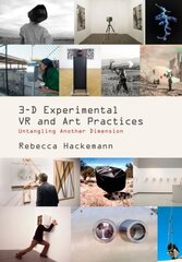 3-D Experimental VR and Art Practices: Untangling Another Dimension New edition cena un informācija | Ekonomikas grāmatas | 220.lv