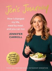 Jen's Journey: How I changed my life, meal by meal, and you can too цена и информация | Книги рецептов | 220.lv