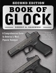 Book of Glock, Second Edition: A Comprehensive Guide to America's Most Popular Handgun cena un informācija | Grāmatas par veselīgu dzīvesveidu un uzturu | 220.lv