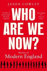 Who Are We Now?: Stories of Modern England цена и информация | Исторические книги | 220.lv