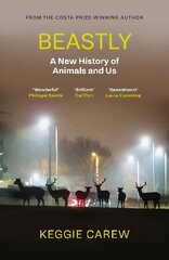 Beastly: A New History of Animals and Us Main цена и информация | Книги о питании и здоровом образе жизни | 220.lv