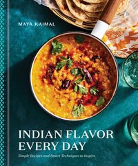 Indian Flavor Every Day: Simple Recipes and Smart Techniques to Inspire цена и информация | Книги рецептов | 220.lv