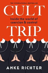 Cult Trip: Inside the World of Coercion and Control цена и информация | Книги по социальным наукам | 220.lv