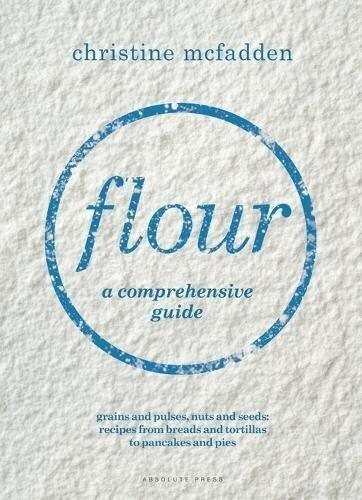 Flour: a comprehensive guide cena un informācija | Pavārgrāmatas | 220.lv