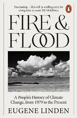 Fire and Flood: A People's History of Climate Change, from 1979 to the Present cena un informācija | Sociālo zinātņu grāmatas | 220.lv
