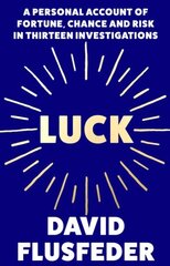 Luck: A Personal Account of Fortune, Chance and Risk in Thirteen Investigations cena un informācija | Ekonomikas grāmatas | 220.lv
