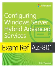 Exam Ref AZ-801 Configuring Windows Server Hybrid Advanced Services cena un informācija | Ekonomikas grāmatas | 220.lv