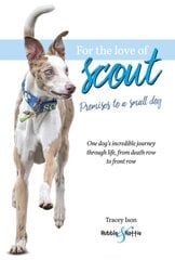 For the Love of Scout: Promises to a Small Dog цена и информация | Книги о питании и здоровом образе жизни | 220.lv