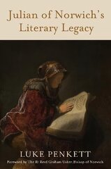 Julian of Norwich's Literary Legacy: A handbook cena un informācija | Garīgā literatūra | 220.lv
