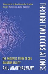 Through Two Doors at Once: The Enigmatic Story of our Quantum Reality cena un informācija | Ekonomikas grāmatas | 220.lv