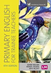 Primary English for Trainee Teachers 4th Revised edition cena un informācija | Sociālo zinātņu grāmatas | 220.lv