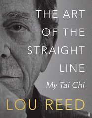 Art of the Straight Line: My Tai Chi Main cena un informācija | Grāmatas par veselīgu dzīvesveidu un uzturu | 220.lv