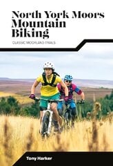 North York Moors Mountain Biking: Classic Moorland Trails Second edition. цена и информация | Книги о питании и здоровом образе жизни | 220.lv