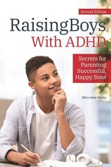 Raising Boys With ADHD: Secrets for Parenting Successful, Happy Sons 2nd edition цена и информация | Книги по социальным наукам | 220.lv