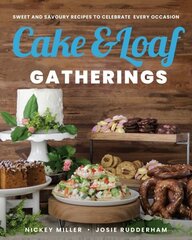 Cake & Loaf Gatherings: Sweet and Savoury Recipes to Celebrate Every Occasion cena un informācija | Pavārgrāmatas | 220.lv