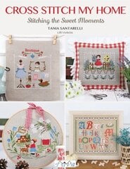 Cross Stitch My Home: Stitching the Sweet Moments cena un informācija | Grāmatas par veselīgu dzīvesveidu un uzturu | 220.lv