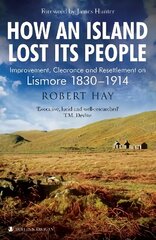 How an Island Lost Its People: Improvement, Clearance and Resettlement on Lismore 1830-1914 cena un informācija | Grāmatas par veselīgu dzīvesveidu un uzturu | 220.lv